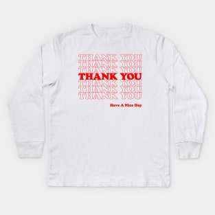 Thank You Have A Nice Day Kids Long Sleeve T-Shirt